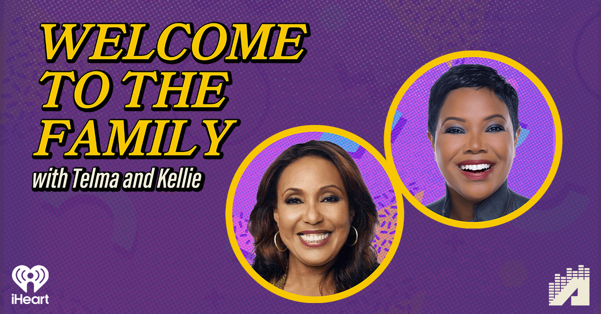 iHeartPodcasts Announces to the Family with Telma and Kellie